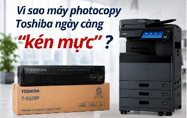 Vì sao máy photocopy Toshiba ngày càng “kén mực”?